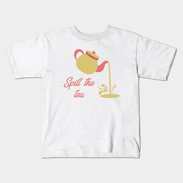 Spill the Tea Kids T-Shirt by LittleMissy